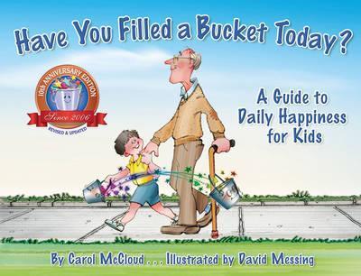 Have You Filled A Bucket Today? : A Guide to Daily Happiness for Kids: 10th Anniversary Edition Paperback
